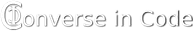 Converse in Code
